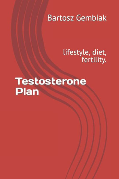 Testosterone Plan: lifestyle, diet, fertility.