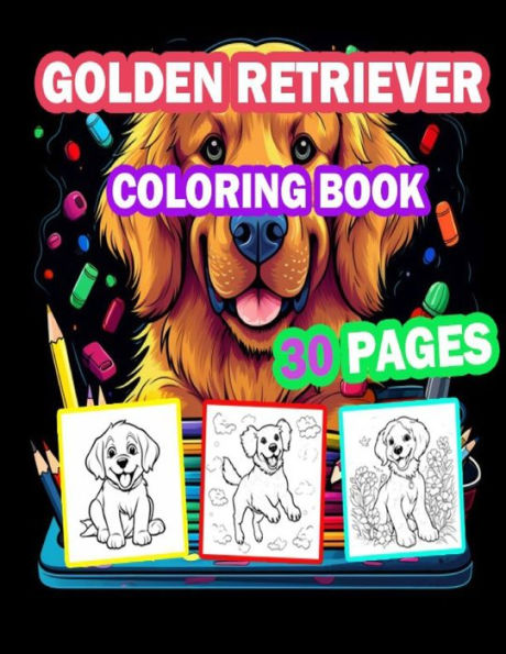 Golden Retriever Coloring Book: 30 Cute and Adorable Golden Retriever Puppies