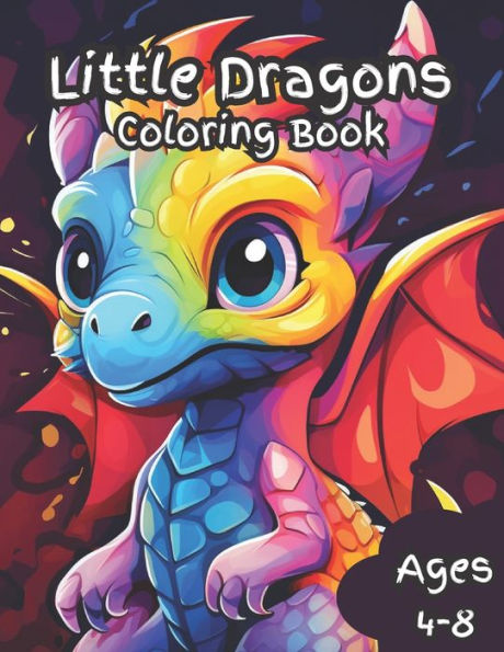 Little Dragons Coloring Book: Coloring Book for Kids Ages 4-8 Dragons