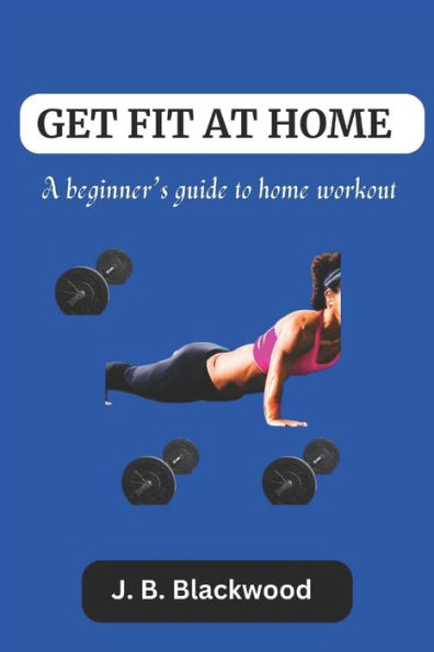 Get fit at home: A beginner's guide to home workout, for Adults, seniors