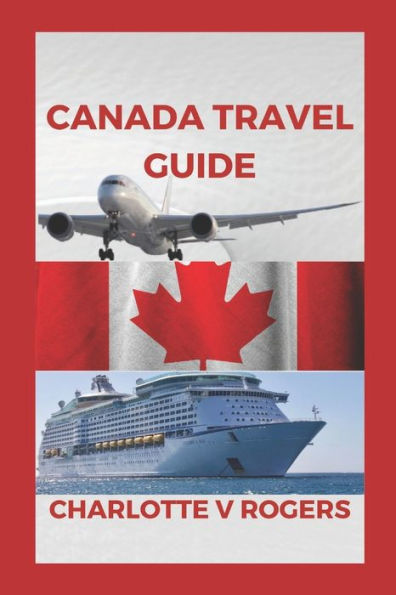 Canada Travel Guide: Updated info about Canada trip