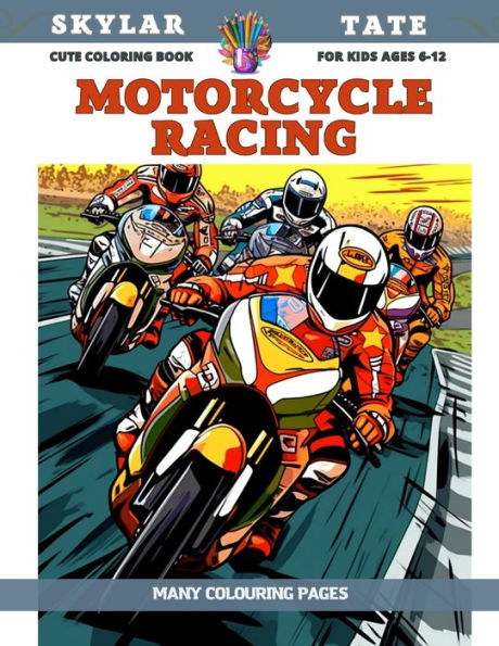 Cute Coloring Book for teen - Motorcycle racing - Many colouring pages