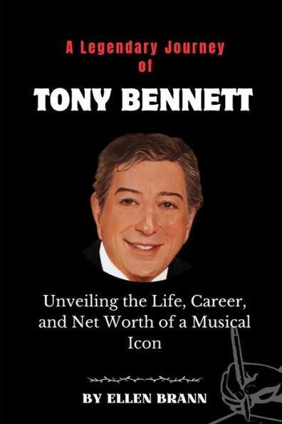 A Legendary Journey of Tony Bennett: Unveiling the Life, Career, and Net Worth of a Musical Icon