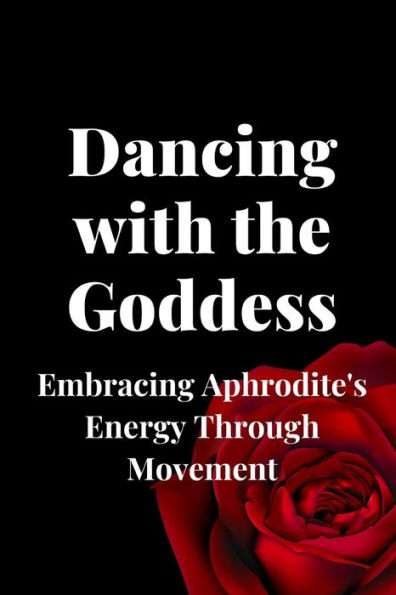 Dancing with the Goddess: Embracing Aphrodite's Energy Through Movement