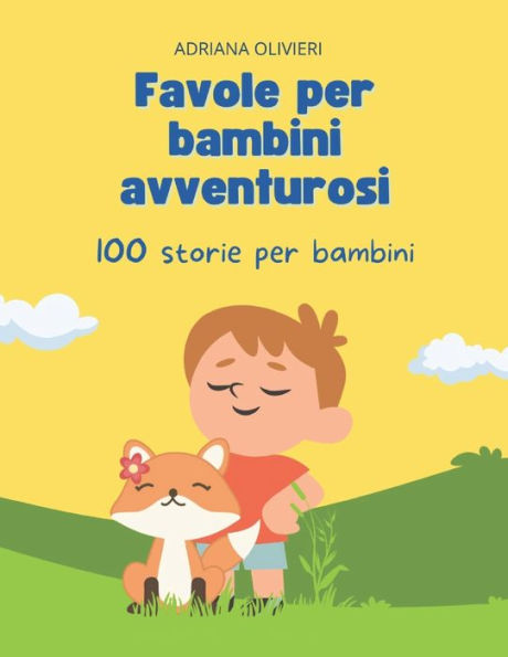 Fiabe per bambini avventurosi: 100 storie per bambini