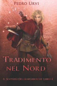 Title: Tradimento nel Nord: (Il Sentiero del Guardaboschi Vol. 4), Author: Pedro Urvi