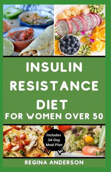 Insulin Resistance Diet for Women Over 50: Tasty Recipes to improve Your Health