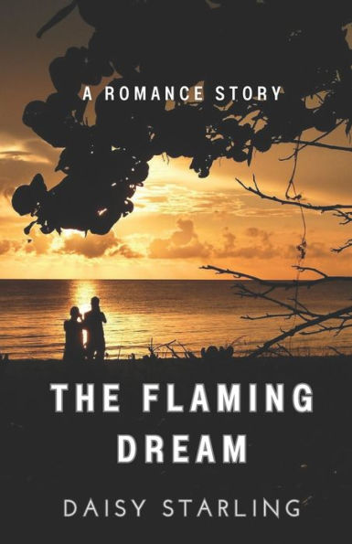 The Flaming Dream: A Romance Story