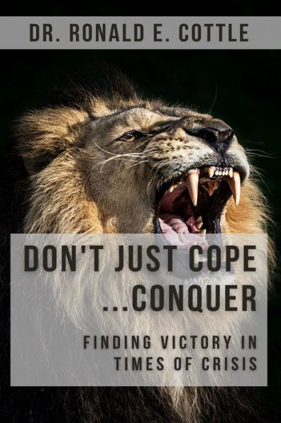 Don't Just Cope... Conquer!: Finding Victory in Times of Crisis