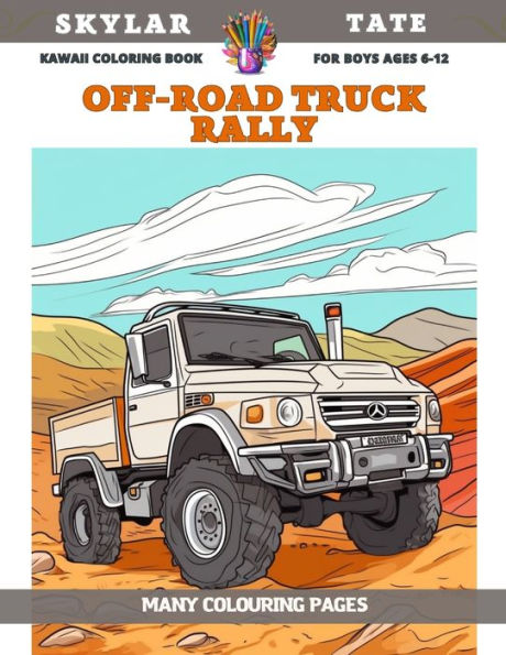 Barnes and Noble Kawaii Coloring Book for boys Ages 6-12 - Off-road truck  rally - Many colouring pages