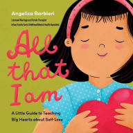 All That I Am: A Little Guide to Teaching Big Hearts about Self-Love: