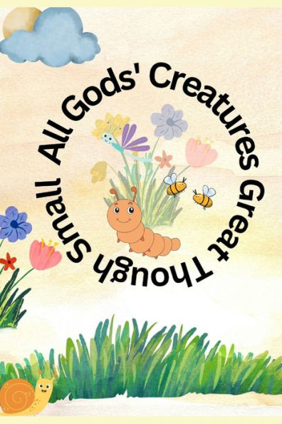 All Gods' Creatures: Great Though Small