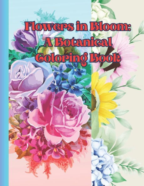 Flowers in Bloom: A Botanical Coloring Book