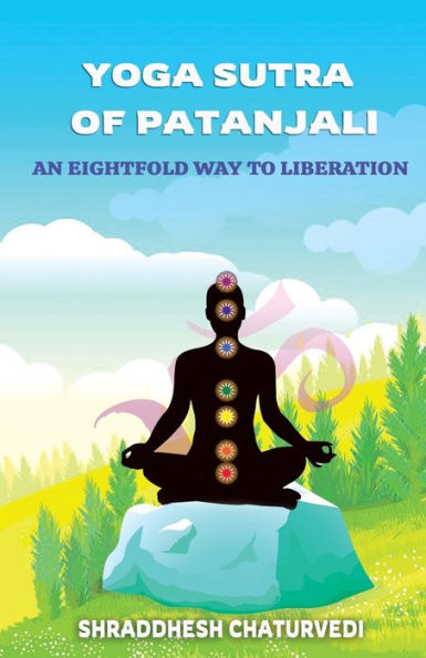 Yoga Sutra of Patanjali: An Eightfold Way to Liberation