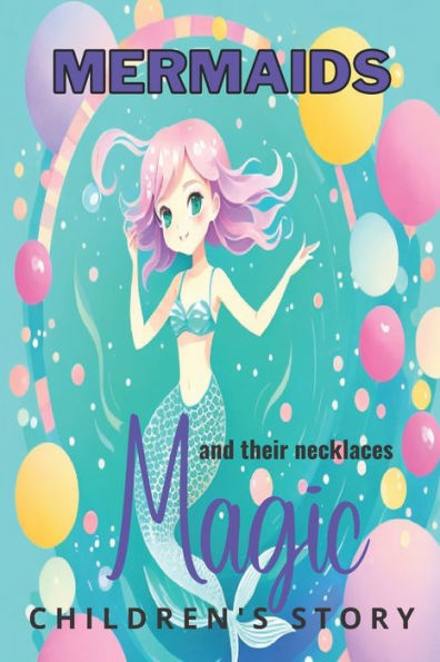 Mermaids And Their Magic Necklaces: CHILDREN'S STORY