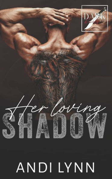 Her Loving Shadow: Dark Hearts Mafia