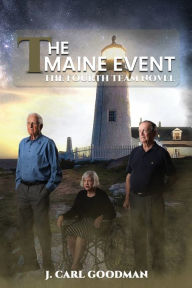 Title: THE MAINE EVENT: THE FOURTH TEAM NOVEL, Author: J. Carl Goodman