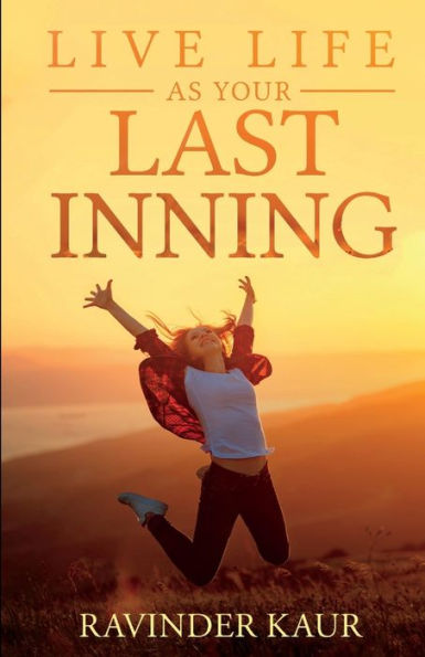 Live Life as Your Last Inning