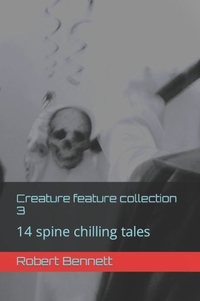 Creature feature collection 3: 14 spine chilling tales