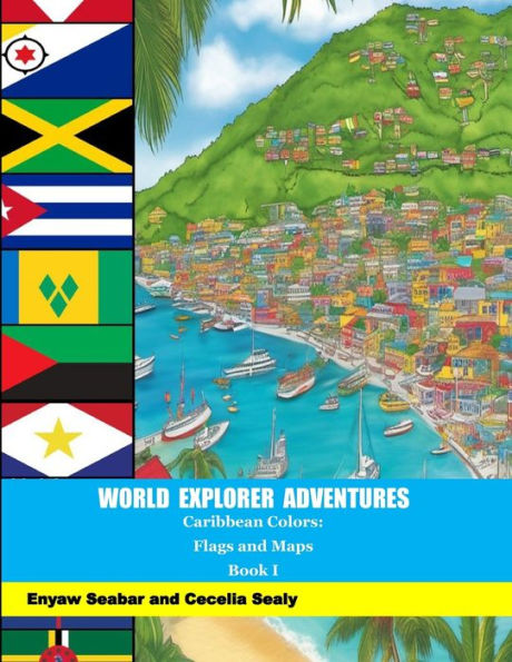 World Explorer Adventures: Caribbean Colors - Flags and Maps Book I