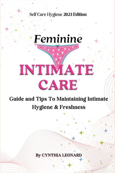 Feminine Intimate Care: Guide And Tips To Maintaining Intimate Hygiene And Freshness