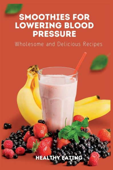 The Complete High Blood Pressure Smoothie Recipes for Seniors