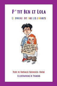 Title: P'tit Ben et Lola: Le divorce dit par les enfants, Author: Nathalie SENNEGON-NATAF