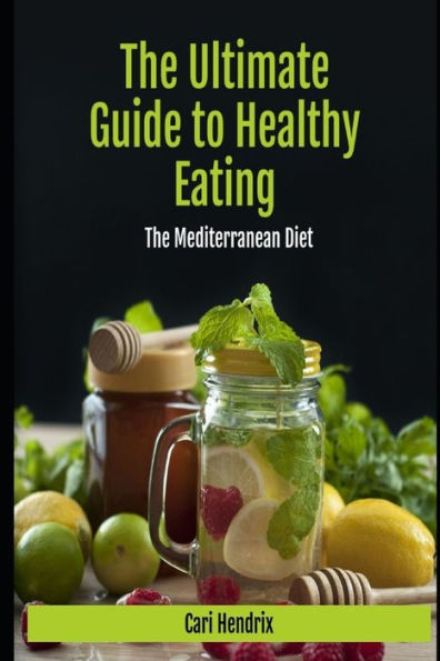 The Ultimate Guide to Healthy Eating: The Mediterranean Diet