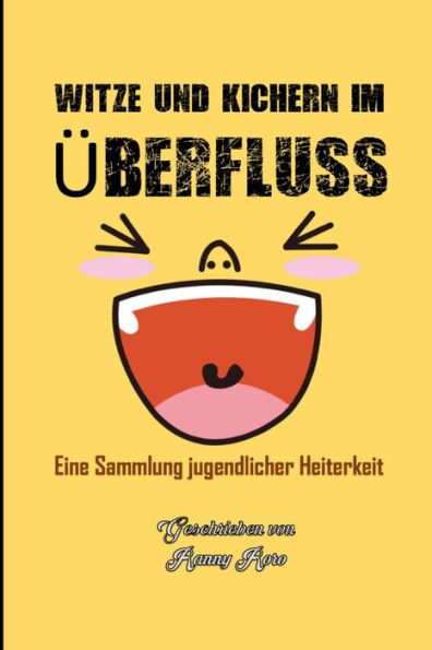 WITZE UND KICHERN IM ÜBERFLUSS: Eine Sammlung jugendlicher Heiterkeit