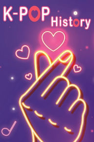 Title: K-Pop History: The ultimate guide to Korean Pop Music, Author: Kim Doyun