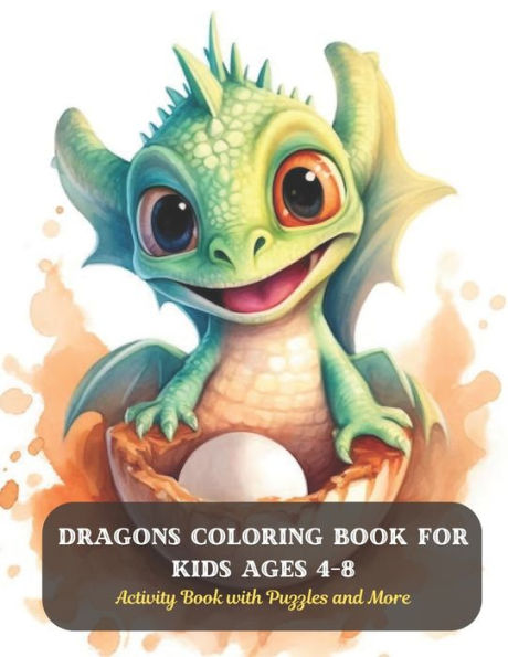 Dragons Coloring Book for Kids Ages 4-8: Activity Book with Puzzles and More