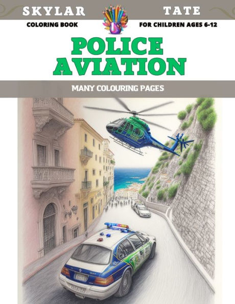 Coloring Book for children Ages 6-12 - Police Aviation - Many colouring pages
