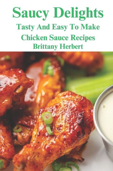 Saucy Delights: Tasty And Easy To Make Chicken Sauce Recipes