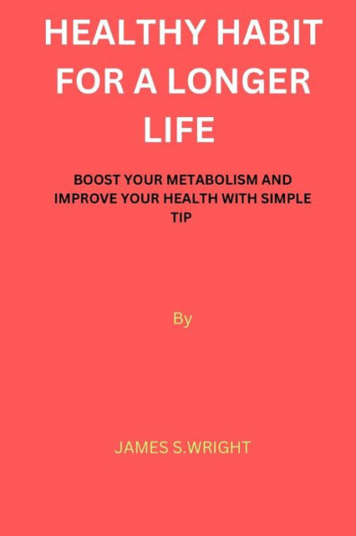 HEALTH HABIT FOR A LONGER LIFE: Boost your metabolism and improve your health with simple tip