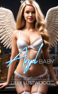 Title: Angel Baby: Feminized by my Guardian Angel, Author: Lilly Lustwood