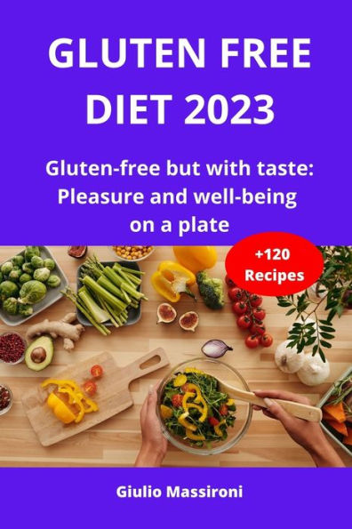 Gluten Free Diet 2023: Gluten-free but with taste: Pleasure and well-being on a plate