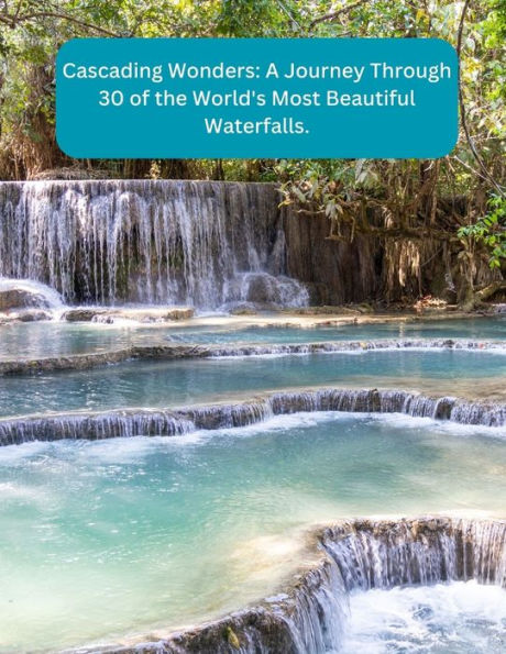 Cascading Wonders: A Journey Through 30 of the World's Most Beautiful Waterfalls