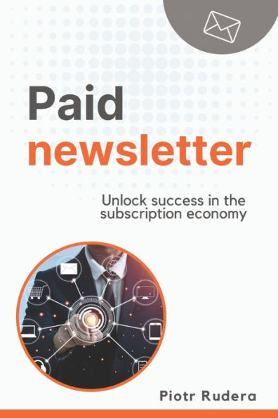 Paid Newsletter: Unlock success in the subscription economy