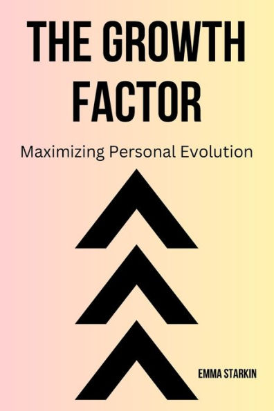 The Growth Factor: Maximizing Personal Evolution