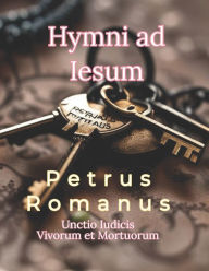 Title: Hymni ad Iesum: Unctio Iudicis Vivorum et Mortuorum, Author: Petrus Romanus
