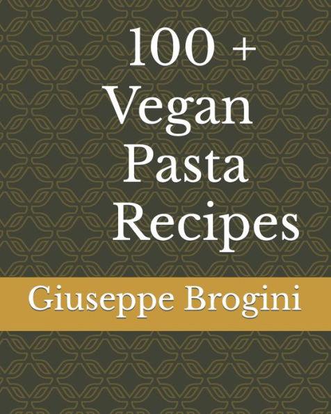 100 + Vegan Pasta Recipes