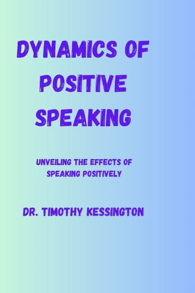 DYNAMICS OF POSITIVE SPEAKING: Unveiling the effects of speaking positively