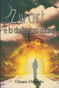 Title: Zwart e la dodicesima colonna, Author: Chiara Orlando