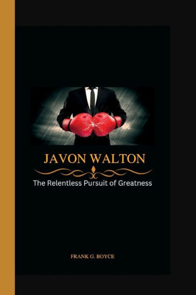 JAVON WALTON: The Relentless Pursuit of Greatness
