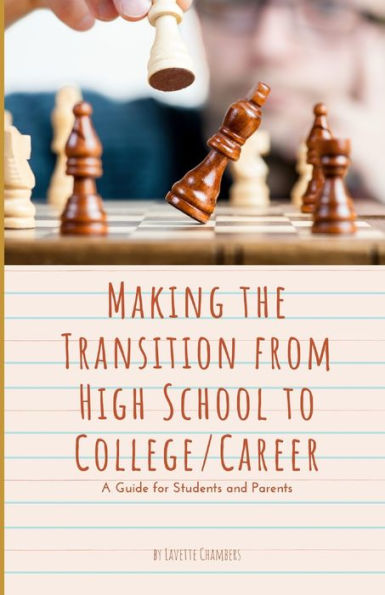 Making the Transition from High School to College/Career: A Guide for Students and Parents