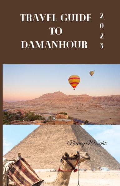 Travel Guide To Damanhour: Wanderlust unleashed : unveiling hidden gems and inspiring adventure