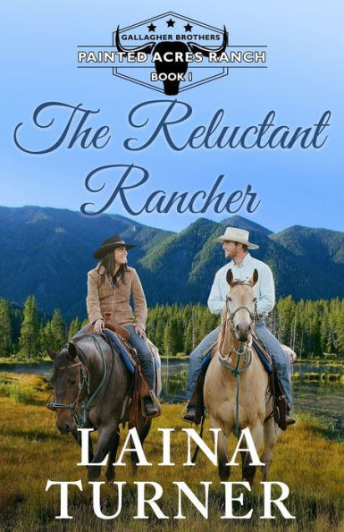 The Reluctant Rancher: Gallagher Brothers Painted Acres Ranch Clean Romance