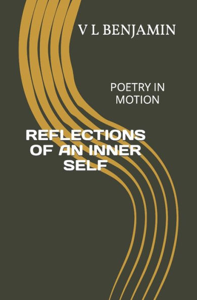 REFLECTIONS OF AN INNER SELF: POETRY IN MOTION