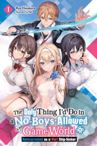 Free books download in pdf format The Only Thing I'd Do in a No-Boys-Allowed Game World, Vol. 1 (novel): Reincarnated as a Yuri Ship-Sinker 9798855400274 English version  by Ryo Hazakura, hai, Eriko Sugita