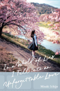 Title: In a World of Lies, I Fell into an Unforgettable Love, Author: Misaki Ichijo